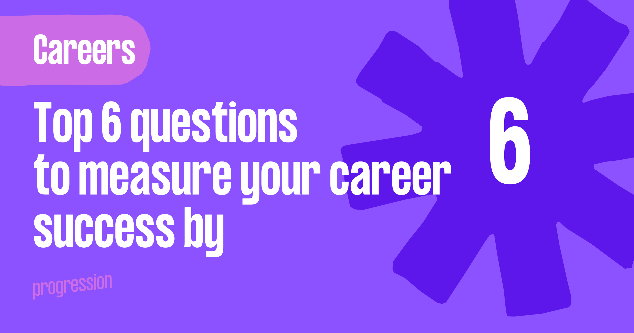 The top 6 questions to measure your career success by