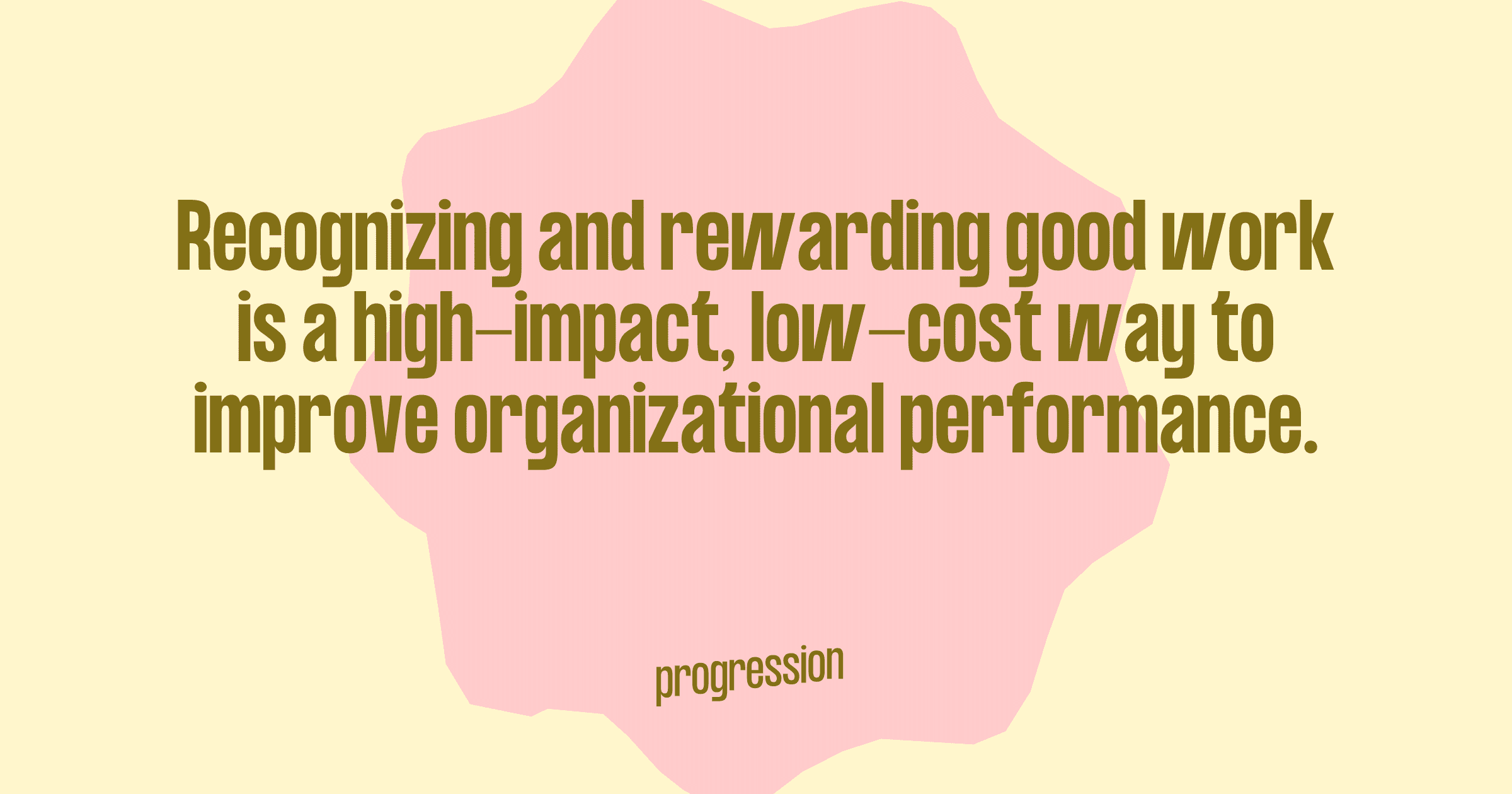 Graphic highlighting how recognizing and rewarding good work is a high-impact, low cost way to improve organizational performance