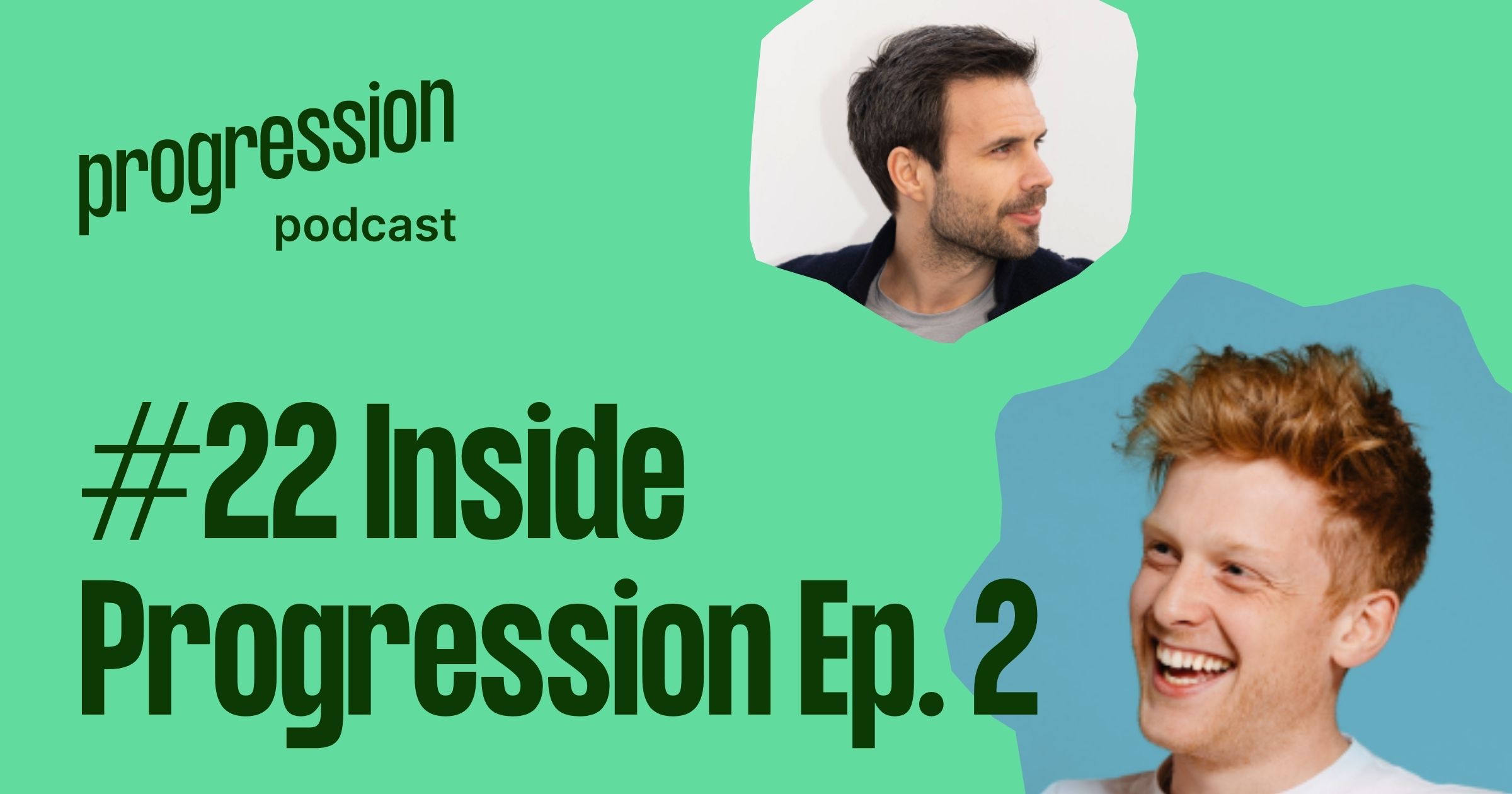 Podcast #22: Inside Progression Episode 2