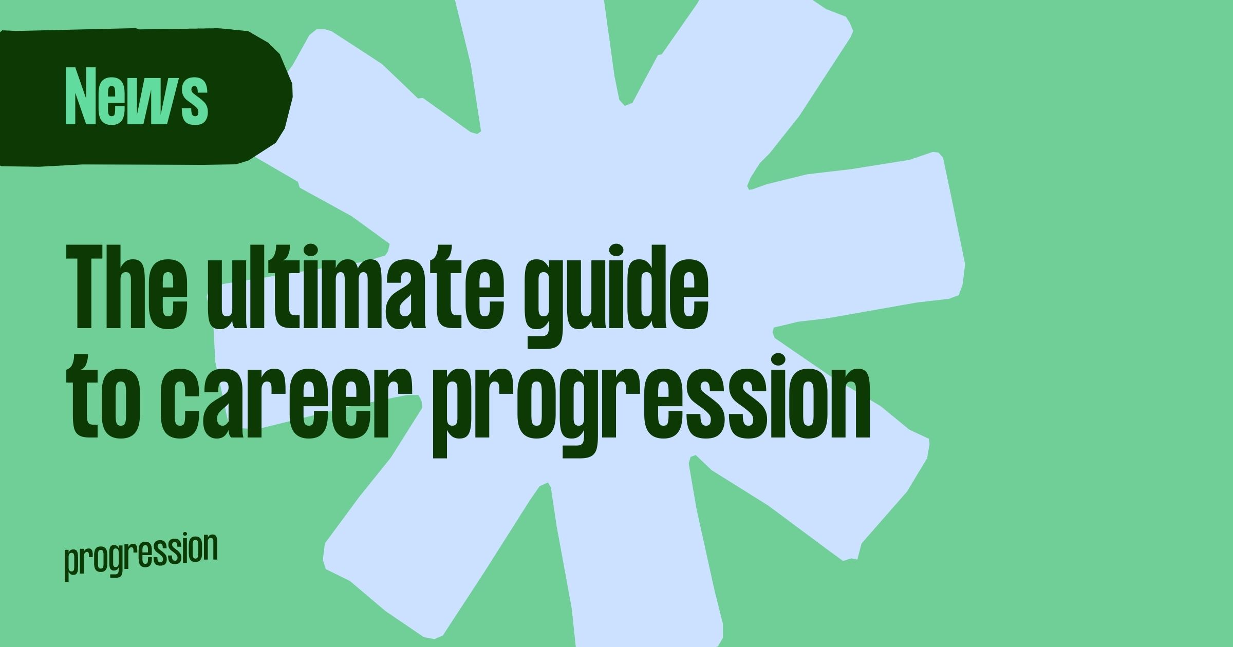The ultimate guide to career progression